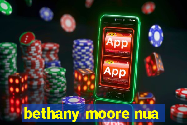 bethany moore nua